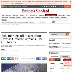 Asia markets off to a cautious start as Omicron spreads, US CPI looms