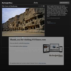 The Caves of Dunhuang - The New York Times > Arts > Slide Show > Slide 1 of 13