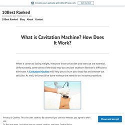 What is Cavitation Machine? How Does It Work? – 10Best Ranked