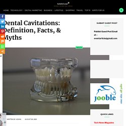 Dental Cavitations: Definition, Facts, & Myths