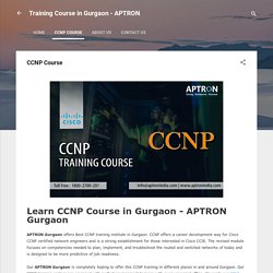 CCNP Training Course in Gurgaon - APTRON Gurgaon