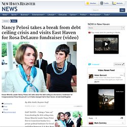 Pelosi takes a break from debt ceiling crisis and visits East Haven for DeLauro fundraiser (video), (photos)- The New Haven Register - Serving New Haven, Connecticut
