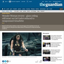 Wonder Woman review – glass ceiling still intact as Gal Gadot reduced to weap...
