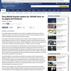 Sony Mobile España celebra los 100.000 'fans' en su página de Facebook