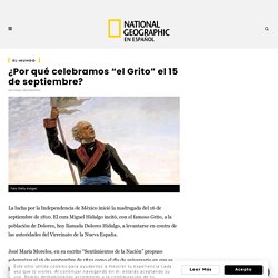 ¿Por qué celebramos "el Grito" el 15 de septiembre?