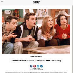 'Friends' Will Hit Theaters to Celebrate 25th AnniversaryEssential Homme Magazine