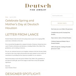 Celebrate Spring and Mother’s Day at Deutsch Houston – Deutsch Fine Jewelry