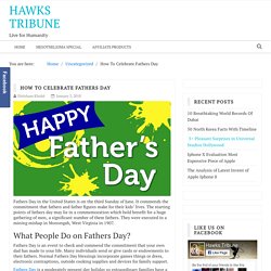 How To Celebrate Fathers Day - HAWKS TRIBUNE