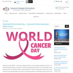 Celebrate World Cancer Day - Generate Global Awareness about Cancer