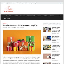 Celebrate every little Moment by gifts ⋆ Article Good