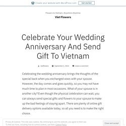 Celebrate Your Wedding Anniversary And Send Gift To Vietnam