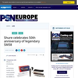 Shure celebrates 50th anniversary of legendary SM58 - PSNEurope