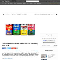 Campbell’s Celebrates Andy Warhol with 50th Anniversary Soup Cans