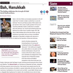 Hanukkah celebrates the triumph of tribal Jewish backwardness. -