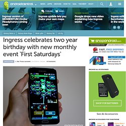 Ingress celebrates two year birthday with new monthly event 'First Saturdays'