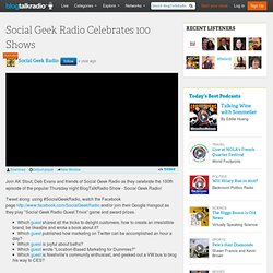 Social Geek Radio Celebrates 100 Shows 05/31 by Social Geek Radio