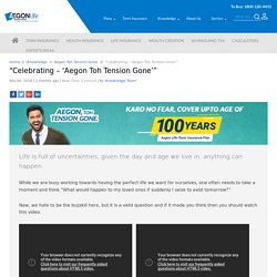 “Celebrating - ‘Aegon Toh Tension Gone’”