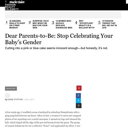 What's Wrong with Gender-Reveal Parties - Celebrating a Baby's Biological Sex Reinforces Negative Notions of Male and Female