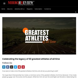 Celebrating the legacy of 50 greatest athletes of all time