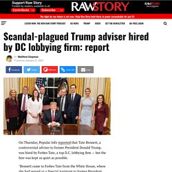 Scandal-plagued Trump adviser hired by DC lobbying firm: report - Raw Story - Celebrating 16 Years of Independent Journalism
