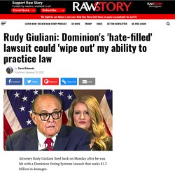 Rudy Giuliani: Dominion's 'hate-filled' lawsuit could 'wipe out' my ability to practice law - Raw Story - Celebrating 16 Years of Independent Journalism