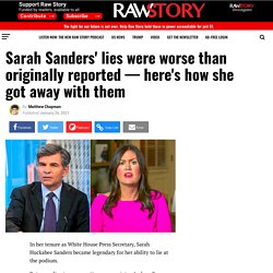 Sarah Sanders' lies were worse than originally reported — here's how she got away with them - Raw Story - Celebrating 16 Years of Independent Journalism
