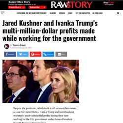 Jared Kushner and Ivanka Trump's multi-million-dollar profits made while working for the government - Raw Story - Celebrating 16 Years of Independent Journalism