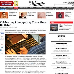 Celebrating Linotype, 125 Years Since Its Debut - John Hendel - Technology