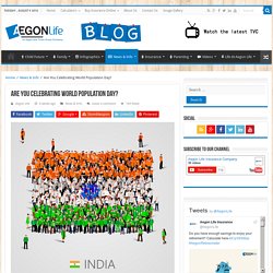 Are You Celebrating World Population Day? - Aegon Life - Blog