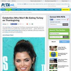Celebrities Who Won't Be Eating Turkey on Thanksgiving