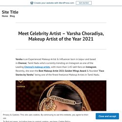 Meet Celebrity Artist – Varsha Choradiya, Makeup Artist of the Year 2021 – Site Title