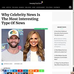 Why Celebrity News Is The Most Interesting Type Of News