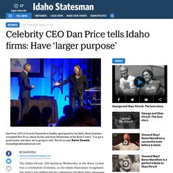 Celebrity CEO Dan Price tells Idaho firms: Have ‘larger purpose’