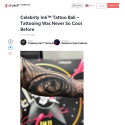 Celebrity Ink™ Tattoo Bali – Tattooing Was Never So Cool Before