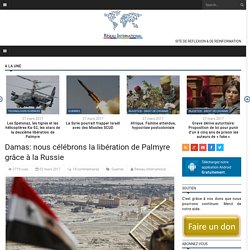 Damas: nous célébrons la libération de Palmyre grâce à la Russie