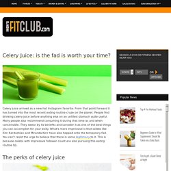 Celery juice: Whether the fad is worth your time!