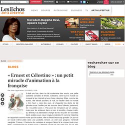 « Ernest et Célestine » : un petit miracle d’animation à la française - Blogs Annie Coppermann