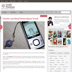 Guest Tutor: Cellphone Charm With Crochet Covered Bead {Tutorial & Pattern}