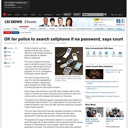 OK for police to search cellphone if no password, says court - Toronto