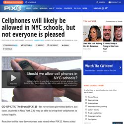 Cellphones will likely be allowed in NYC schools, but not everyone is pleased