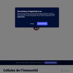 Cellules de l&#39;immunité by Sophie MENUT on Genially