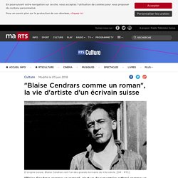 "Blaise Cendrars comme un roman", la vie d'artiste d'un écrivain suisse - rts.ch - Culture
