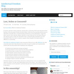 Lost, Stolen or Censored? - Intellectual Freedom Blog