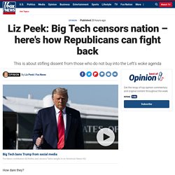 Liz Peek: Big Tech censors nation – here's how Republicans can fight back