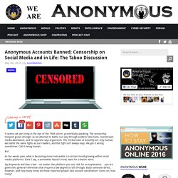 Anonymous Accounts Banned; Censorship on Social Media and in Life: The Taboo Discussion AnonHQ