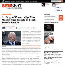 An Orgy of Censorship, Max Mosley Sues Google to Block Search Results