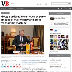 Google ordered to remove sex party images of Max Mosley and build ‘censorship machine’