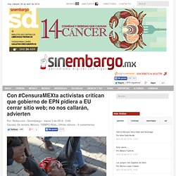 Con #CensuraMEXta activistas critican que gobierno de EPN pidiera a EU cerrar sitio web; no nos callarán, advierten
