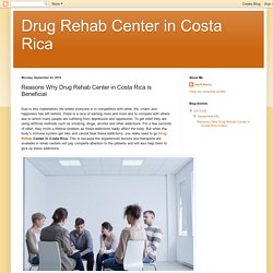 Reasons Why Drug Rehab Center in Costa Rica is Beneficial