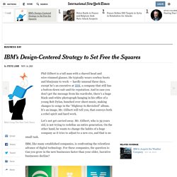 IBM’s Design-Centered Strategy to Set Free the Squares